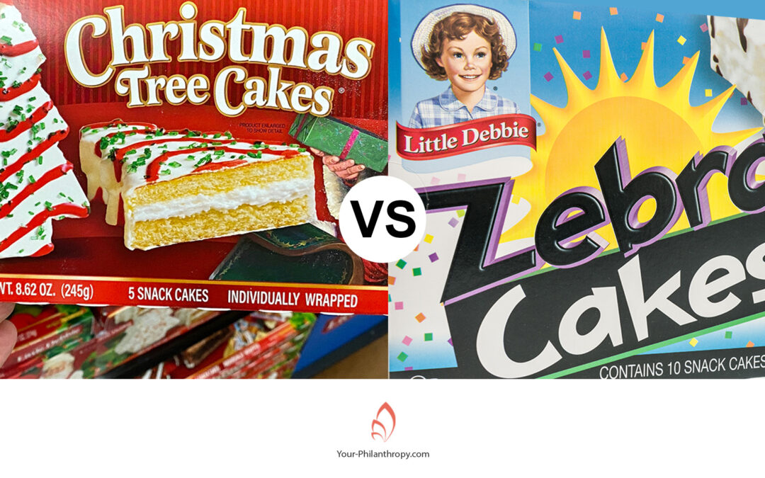 Christmas Tree Cakes or Zebra Cakes, Why Does It Matter to Your Giving?